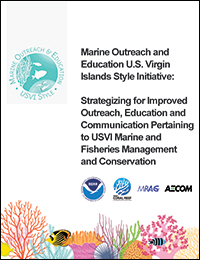 Cover for publication - Marine Outreach and Education U.S. Virgin Islands Style Initiative: Strategizing For Improved Outreach, Education and Communication Pertaining to USVI Marine and Fisheries Management and Conservation