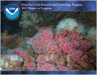 Deep Sea Coral Research and Technology Program Report to Congress 2012