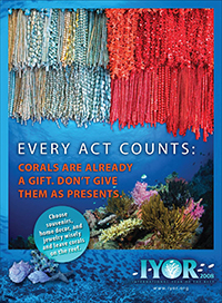 An image of a poster in the U.S. Messaging Campaign action message series  for International Year of the Reef 2008.  Image and text elaborate on the action message: Corals are already a gift, don't give them as presents.